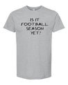 Is it Football season Yet T-Shirt