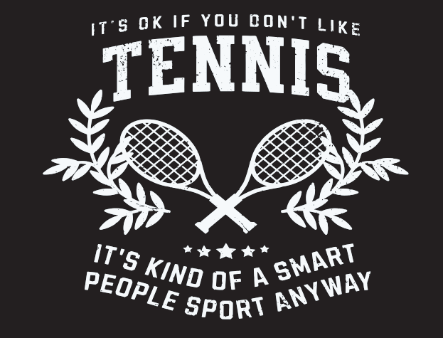 Tennis its a smart people sport Funny T Shirt