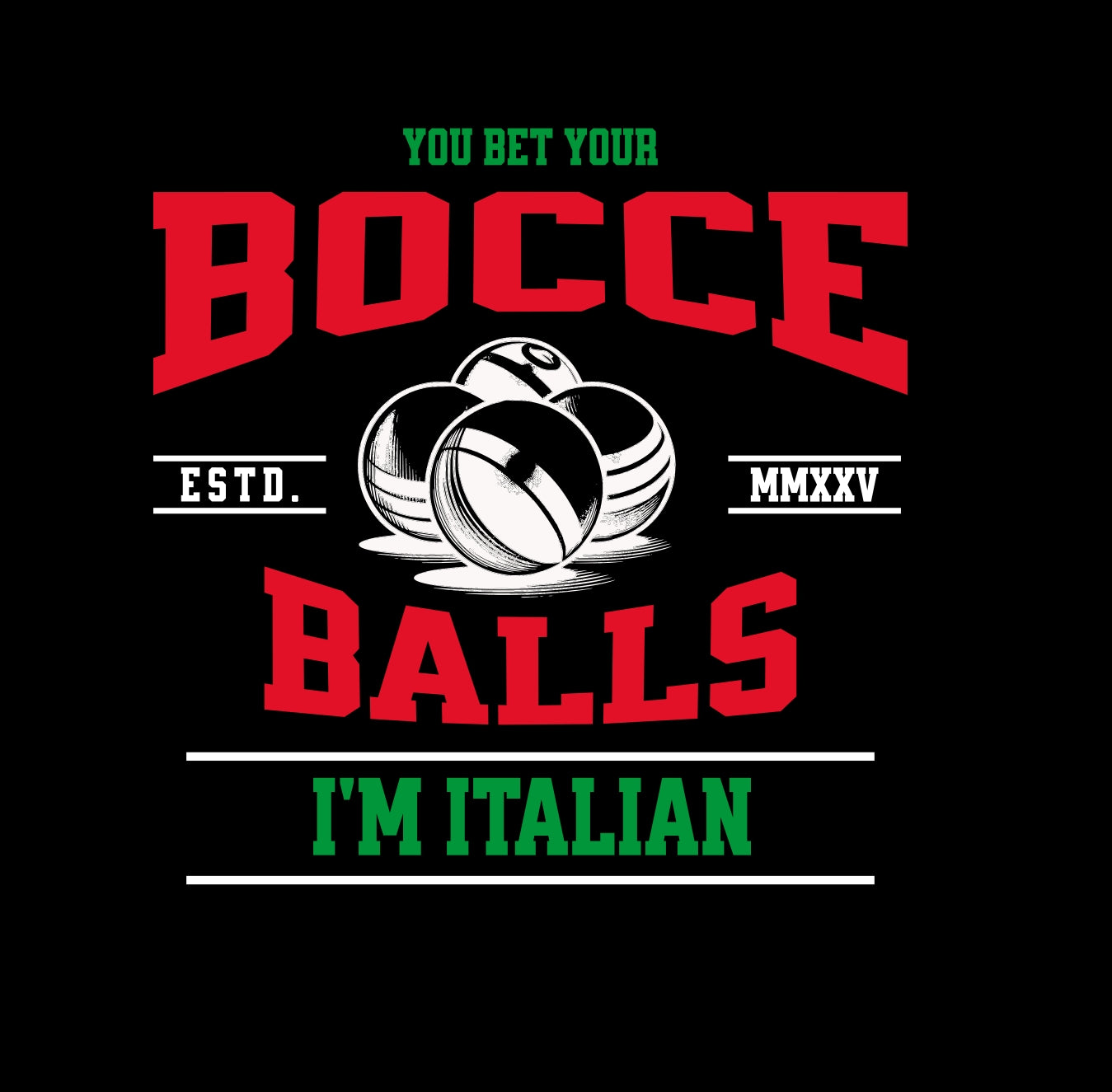 You Bet Your Bocce Balls I'm Italian Funny Men T Shirt