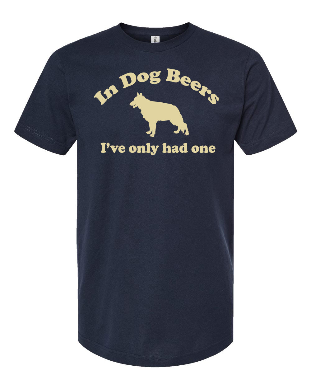 In Dog Beers I've Only Had One - TeeShirtUniversity.com