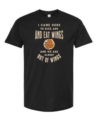 I came here to kick ass and eat wings  Buffalo T Shirt