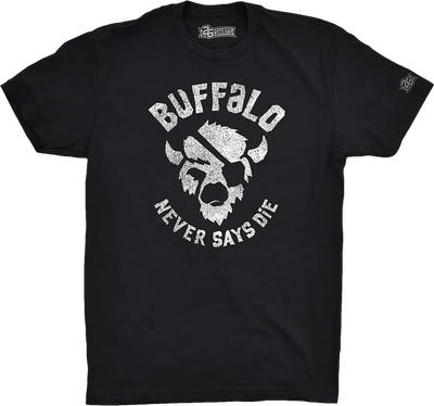 Buffalo Mafia Never Says Die T-Shirt - TeeShirtUniversity.com 