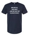 Who Are All Of These Kids & Why Are They Calling Me Dad? Funny Men T Shirt - TeeShirtUniversity.com