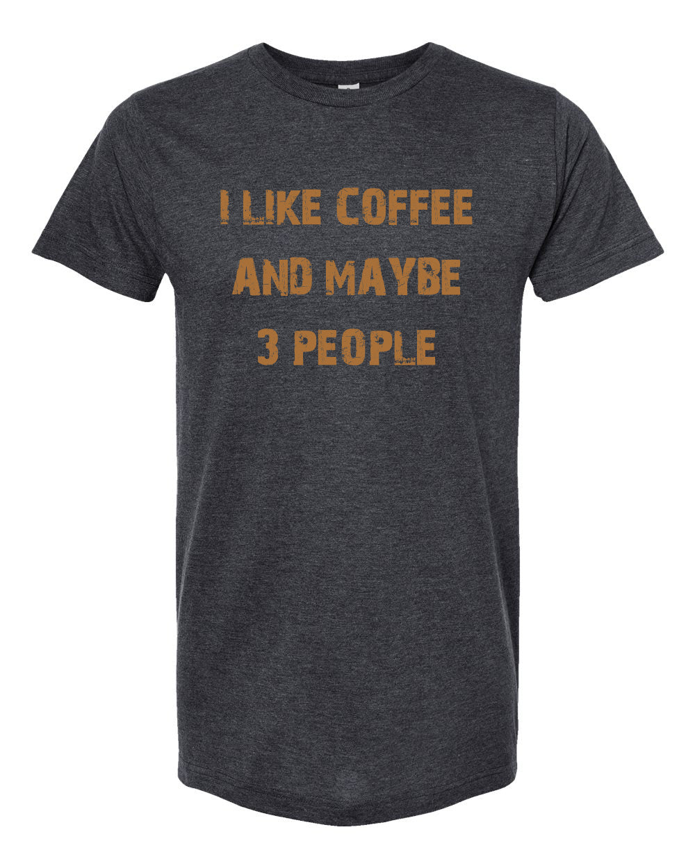 I like coffee and maybe three people funny T Shirt